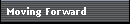 Moving Forward